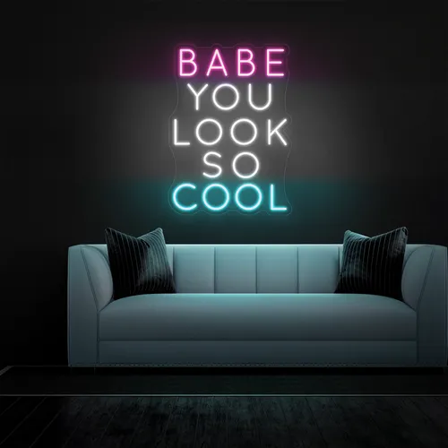 BABE YOU LOOK SO COOL Neon Sign - Imprint Now - UK