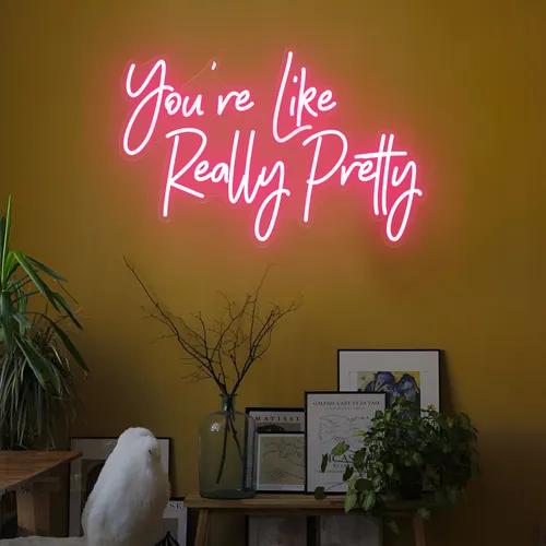 You're Like Really Pretty LED Neon Sign - Imprint Now - UK
