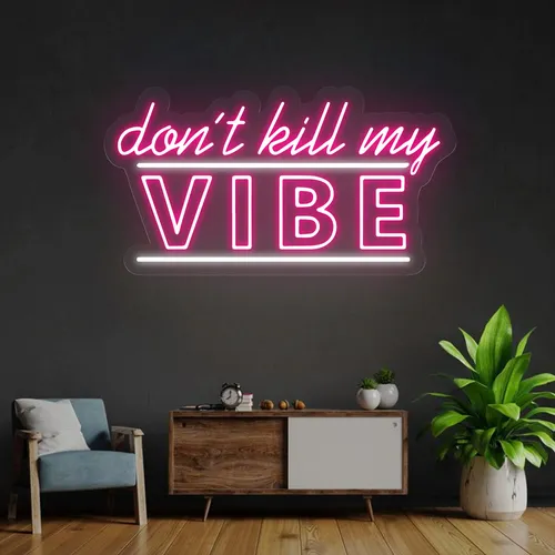 Don't Kill My Vibe Neon Sign - Imprint Now - UK