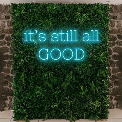 It’s Still All Good Neon Sign - Imprint Now - UK