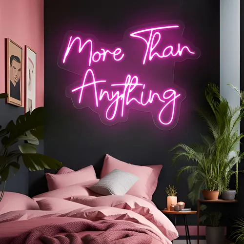 More Than Anything Neon Sign - Imprint Now - UK