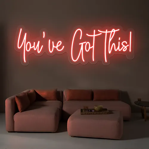 You've Got This Neon Sign - Imprint Now - UK