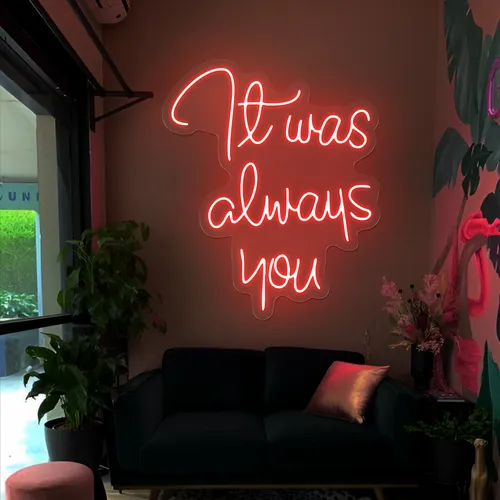 It Was Always You Neon Sign - Imprint Now - UK