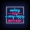 Wishing You A Very Happy Birthday Neon Sign - Imprint Now - UK