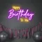 Bright Happy Birthday Neon Sign - Imprint Now - UK