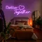 Better Together Neon Signs - Imprint Now - UK